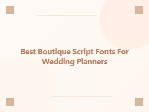 The Finest Boutique Script Fonts for Wedding Planners