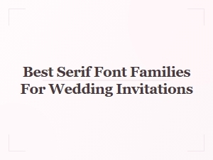 Top Serif Fonts for Wedding Invitations