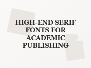 Selecting Prestige Serif Fonts for Scholarly Work