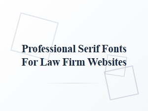 Elevating Legal Brands with Premium Serif Font Families