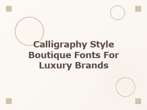 Calligraphy Fonts for Luxury Brand Boutiques
