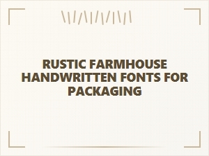 Rustic Farmhouse Handwriting Fonts for Packaging
